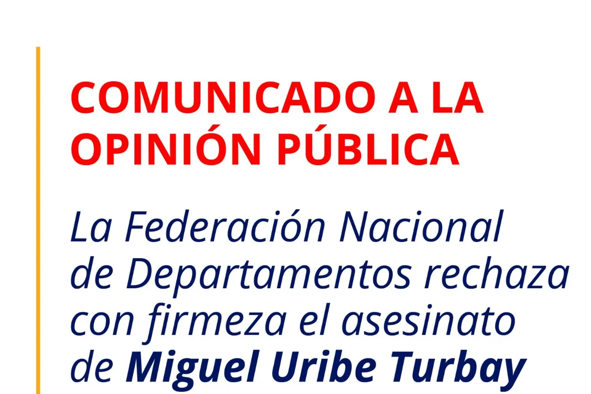 Federación Nacional de Departamentos rechazó el fallecimiento de Miguel Uribe